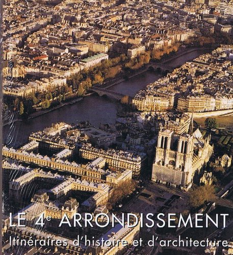 Le 4e arrondissement : itinéraires d'histoire et d'architecture