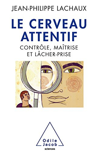 Le cerveau attentif : contrôle, maîtrise et lâcher-prise