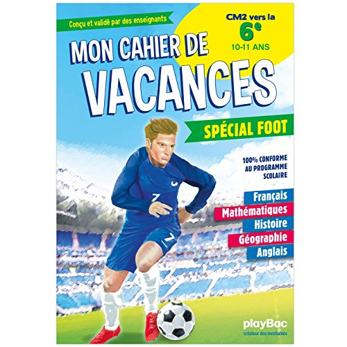 Mon cahier de vacances spécial foot : CM2 vers la 6e, 10-11 ans : 100 % conforme au programme scolai