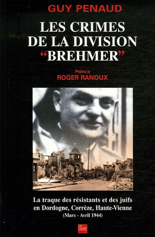 Les crimes de la division Brehmer : la traque des résistants et des juifs en Dordogne, Corrèze, Haut