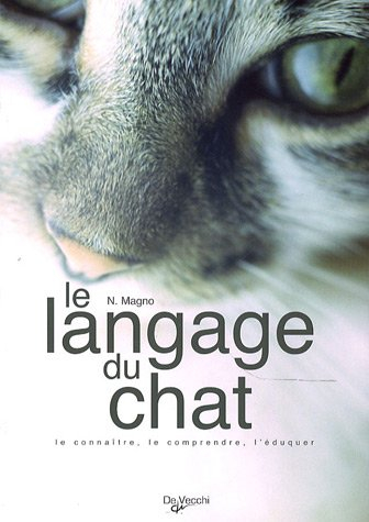 Le langage du chat : le connaître, le comprendre, l'éduquer