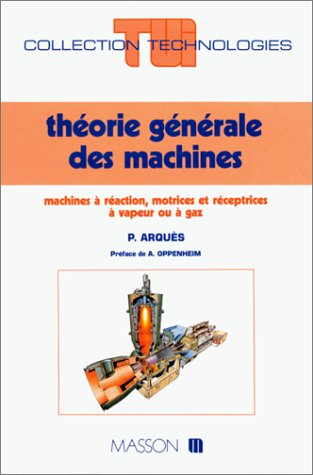 Théorie générale des machines : machines à réaction, motrices et réceptrices à vapeur ou à gaz