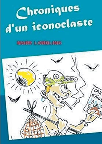 Chroniques d'un iconoclaste