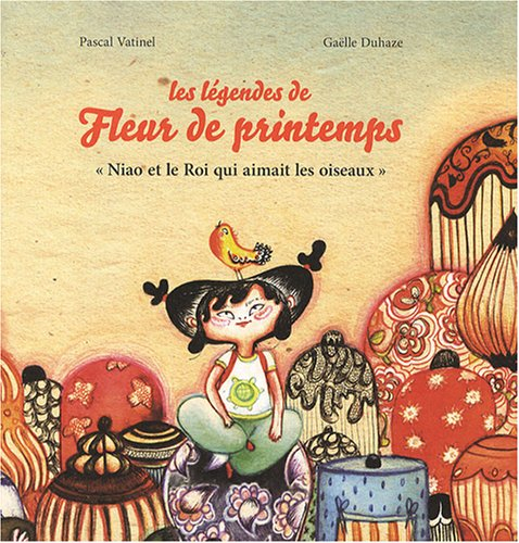 Les légendes de Fleur de printemps : Niao et le roi qui aimait les oiseaux