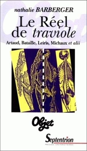 Le réel de traviole : Artaud, Bataille, Leiris, Michaux et alii