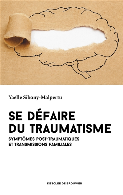 Se défaire du traumatisme : symptômes post-traumatiques et transmissions familiales