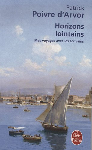 Horizons lointains : mes voyages avec les écrivains