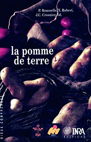 La pomme de terre : production, amélioration, ennemis et maladies, utilisations