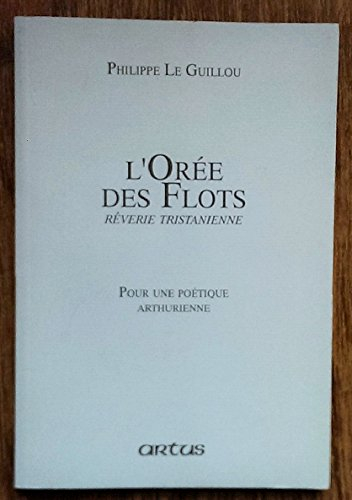 Artus, n° 60. L'orée des flots, rêverie tristanienne. Pour une poétique arthurienne
