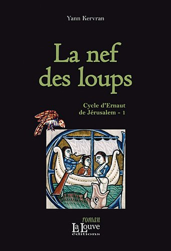 Cycle d'Ernaut de Jérusalem. Vol. 1. La nef des loups