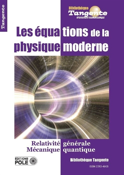 Les équations de la physique moderne : relativité générale, mécanique quantique : sous l'angle des m
