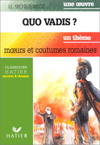 Quo vadis ?. Moeurs et coutumes romaines