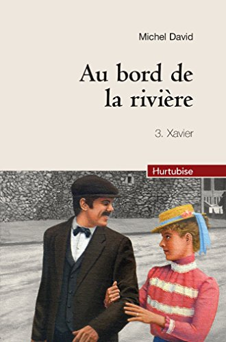 Au bord de la rivière. Vol. 3. Xavier