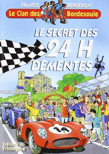 Le clan des Bordesoule. Vol. 24. Le secret des 24 heures démentes : une aventure du clan des Bordeso