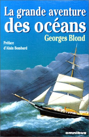 La grande aventure des océans : l'Atlantique, le Pacifique, la Méditerranée, l'océan Indien, les mer