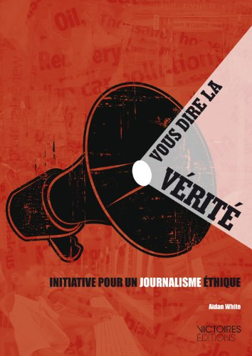 Vous dire la vérité : initiative pour un journalisme éthique
