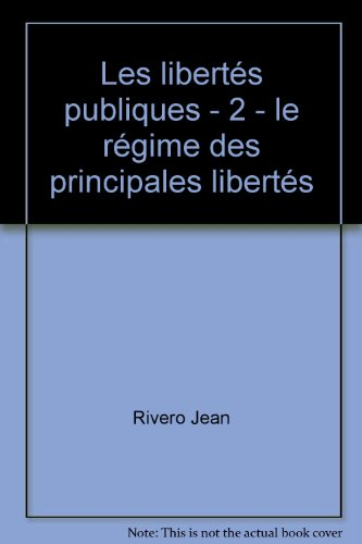 Les libertés publiques Tome 2 le regime des principales libertés