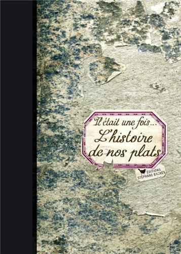 Il était une fois... l'histoire de nos plats