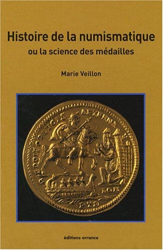 Histoire de la numismatique ou La science des médailles