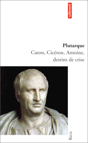 Caton, Cicéron, Antoine, destins de crise