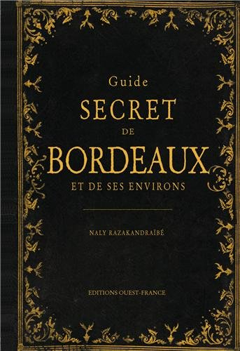 Guide secret de Bordeaux et de ses environs