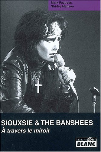 Siouxsie & The Banshees : à travers le miroir