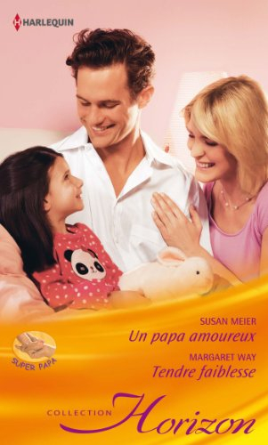 Un papa amoureux : super papa. Tendre faiblesse