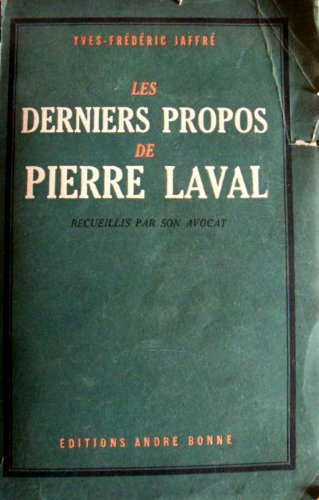 les derniers propos de pierre laval recueillis par son avocat