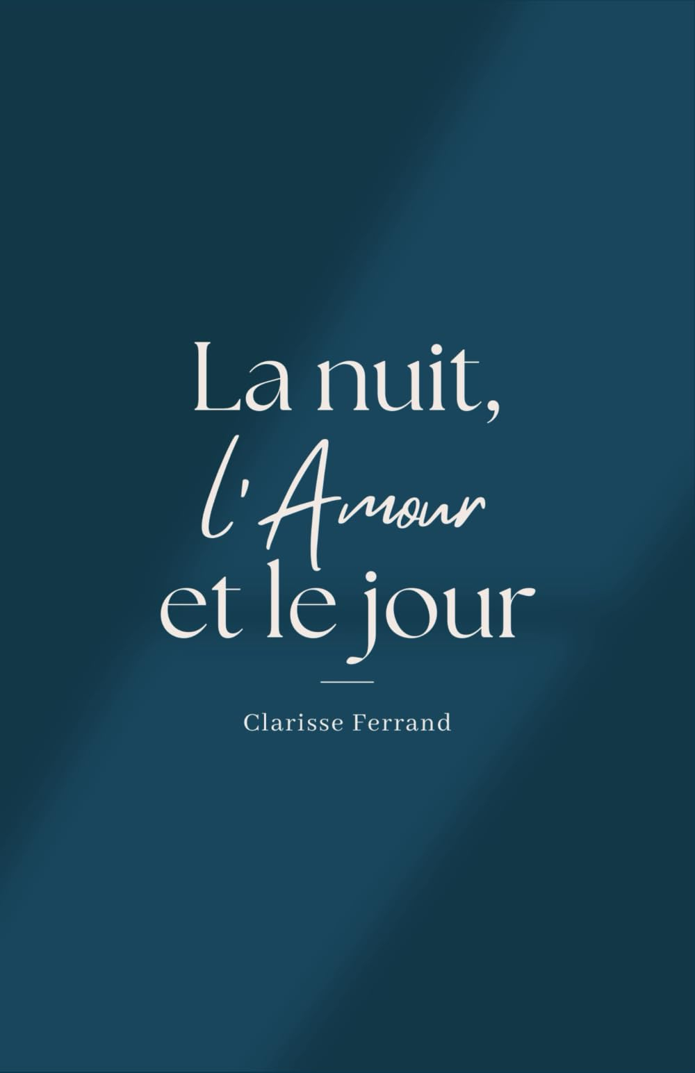 La nuit, l'Amour et le jour