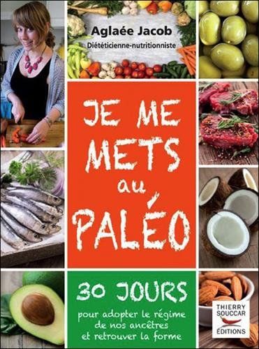 Je me mets au paléo : 30 jours pour adopter le régime de nos ancêtres et retrouver la forme