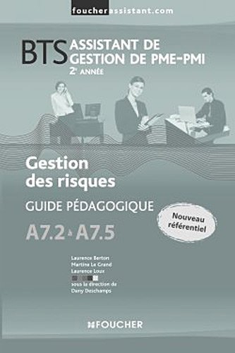 Gestion des risques A7.2 à A7.5, BTS assistant de gestion de PME-PMI, 2e année : guide pédagogique