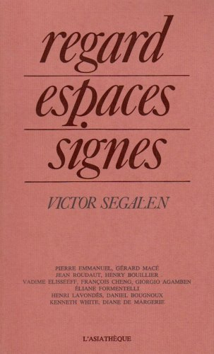 Victor Segalen: regard, espaces, signes : Colloque, Musée Guimet Paris 2-3 nov. 1978
