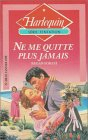 ne me quitte plus jamais : collection : harlequin série tentation n, 198