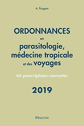 Ordonnances en parasitologie, médecine tropicale et des voyages : 66 prescriptions les plus courante
