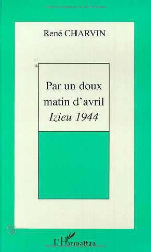 Par un doux matin d'avril : Izieu 1944