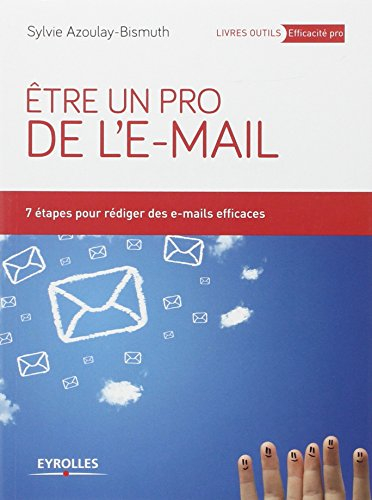 Etre un pro de l'e-mail : 7 étapes pour rédiger des e-mails efficaces