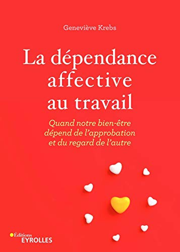 La dépendance affective au travail : quand notre bien-être dépend de l'approbation et du regard de l