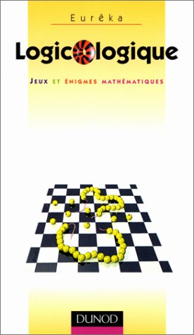 Logicologique : jeux et énigmes mathématiques