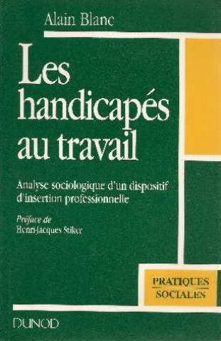 les handicapés au travail : analyse sociologique d'un dispositif d'insertion professionnelle