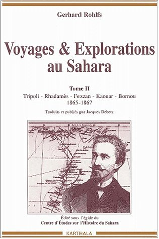 Voyages et explorations au Sahara. Vol. 2. Tripoli, Rhadamès, Fezzan, Kaouar, Bornou : 1865-1567