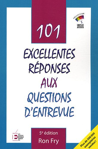 101 excellentes réponses aux questions d'entrevue