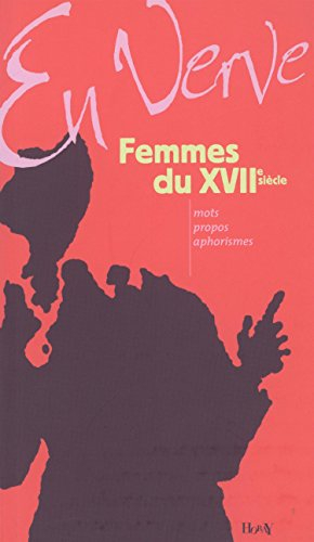 Femmes du XVIIe siècle en verve : mots, propos, aphorismes