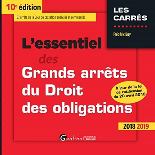 L'essentiel des grands arrêts du droit des obligations : 2018-2019 : 87 arrêts de la Cour de cassati