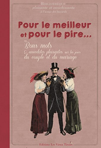 Pour le meilleur et pour le pire... ou Bons mots & anecdotes plaisantes sur les joies du couple et d