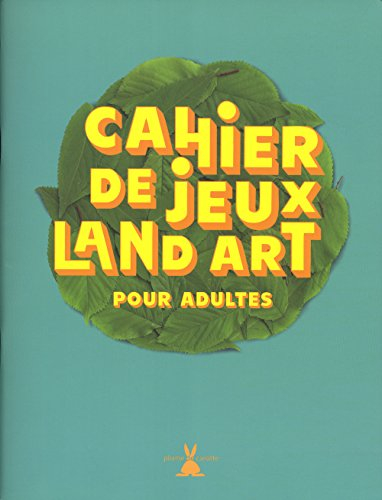 Cahier de jeux land art : pour adultes