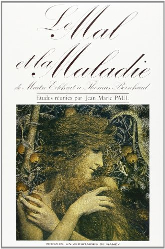 Le Mal et la maladie : de maître Eckhart à Thomas Bernhard, actes