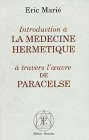 Introduction à la médecine hermétique à travers l'oeuvre de Paracelse