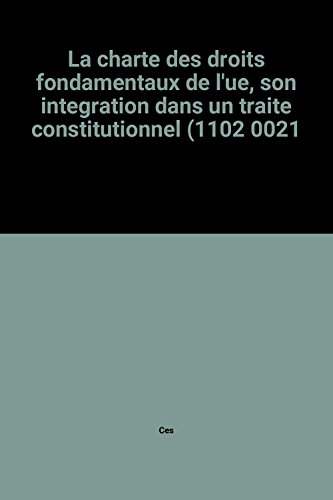 la charte des droits fondamentaux de l'ue, son integration dans un traite constitutionnel (1102 0021
