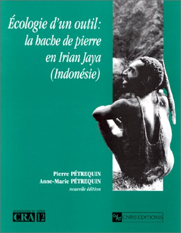 Ecologie d'un outil : la hache de pierre en Irian Jaya (Indonésie)