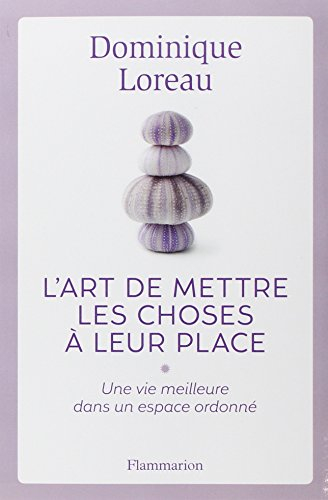 L'art de mettre les choses à leur place : une vie meilleure dans un espace ordonné